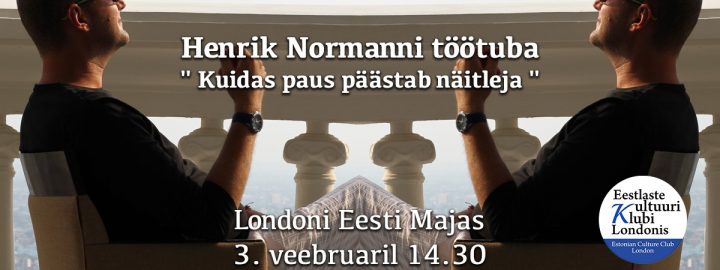Henrik Normanni töötuba “Kuidas paus päästab näitleja”